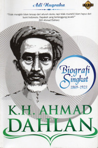 K.H. Ahmad Dahlan: Biografi Singkat 1869 - 1923