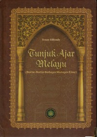 Tunjuk Ajar Melayu (Butir-Butir Budaya Melayu Riau)