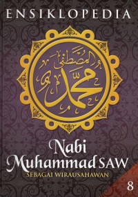 Ensiklopedia Nabi Muhammad SAW Sebagai Wirausahawan Jilid 8